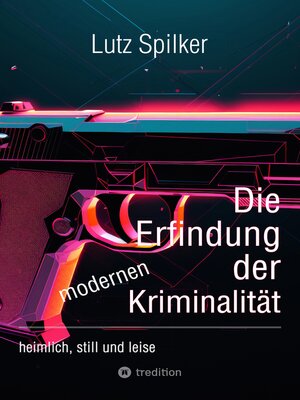 cover image of Die Erfindung der modernen Kriminalität